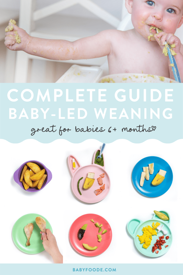 Graphic for post - complete guide baby led weaning - great for 6+ months. Images are of a baby self feeding an avocado as well as colorful plates in a grid of how to cut and serve baby food.