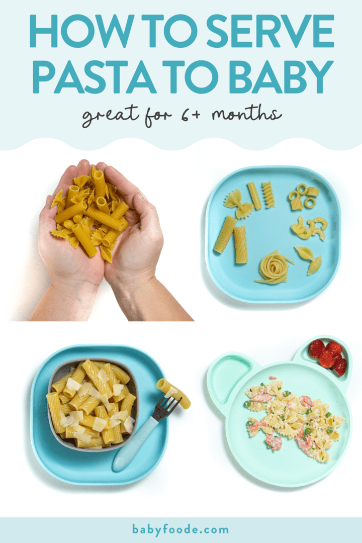 Graphic for post - how to serve pasta to baby - great for 6+ months. Images are in a grid showing hands holding pasta, plates of cooked pasta and how to serve baby pasta by age. 