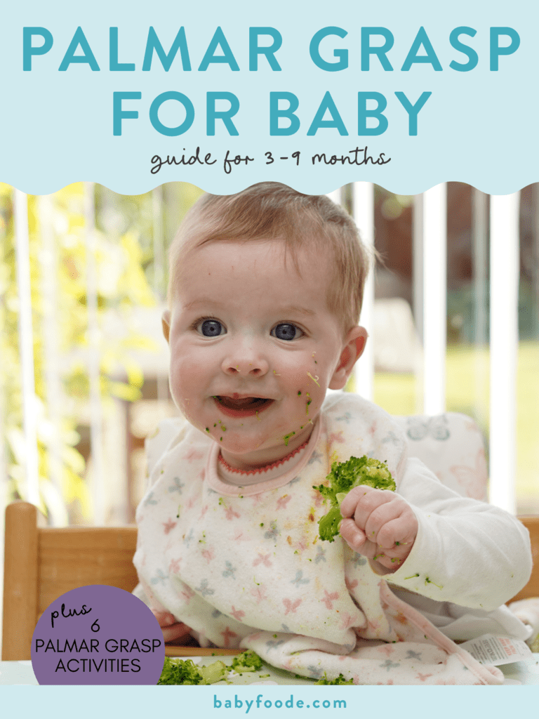 Graphic for post - palmar grasp for baby. Guide for 3-9 months. Images is of a baby in a highchair in front of a window eating a piece of broccoli with a palmar grasp. 