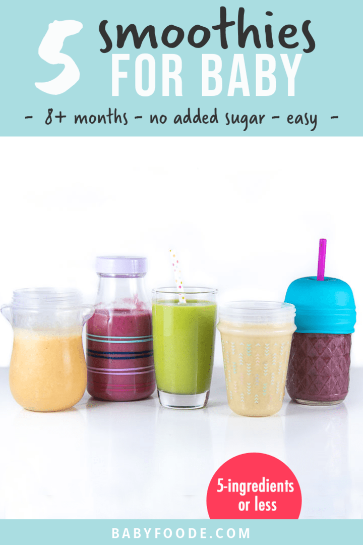 Graphic for post - 5 smoothies for baby - 8 months and up - no added sugar - easy - 5-ingredients or less. Image is of a row of baby sappy cups filled with healthy smoothies. 